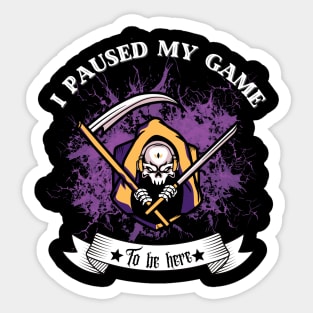 I Paused My Game to Be Here-Halloween gift Sticker